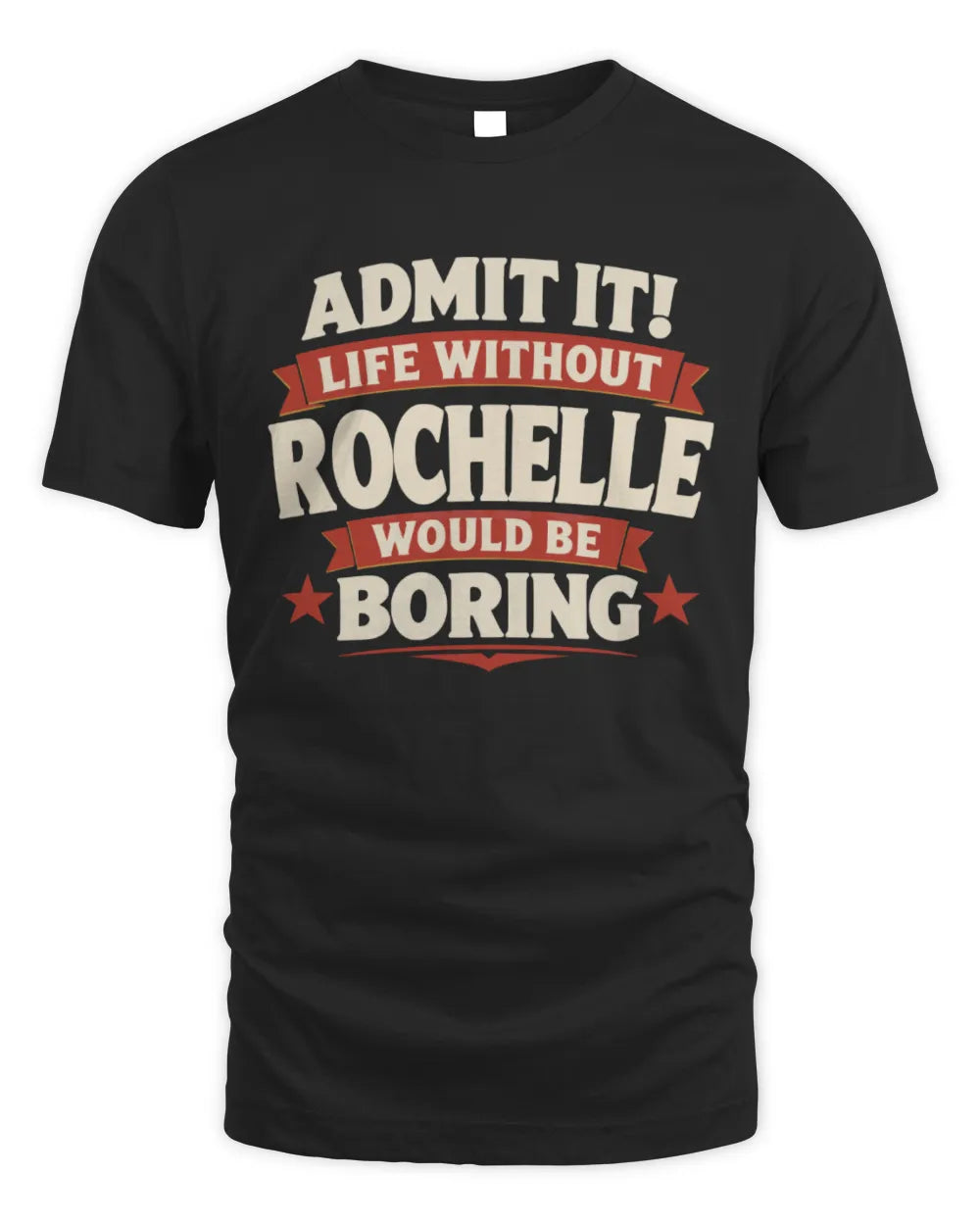 ROCHELLE P4 KT003 Personalized Funny Quote Apparel “Life Without NAME Would Be Boring” - Unisex Standard T-Shirt - Black