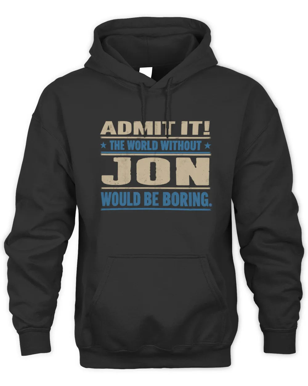 JON TP68-K2-968 – Personalized Funny Quote Apparel “The World Without NAME Would Be Boring” - Unisex Hoodie - Black