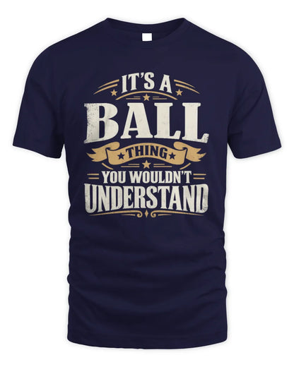 BALL P08 TH51 - Personalized “It’s a/an [NAME] Thing – You Wouldn’t Understand” Shirt - Unisex Standard T-Shirt - Navy