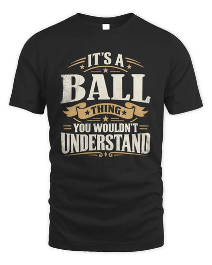BALL P08 TH51 - Personalized “It’s a/an [NAME] Thing – You Wouldn’t Understand” Shirt - Unisex Standard T-Shirt - Black