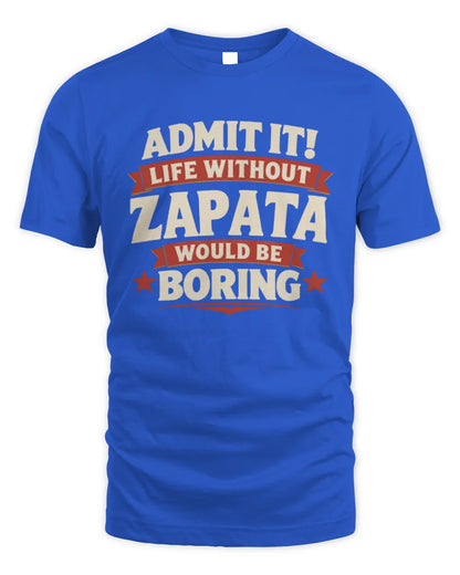 ZAPATA P4 KT003 Personalized Funny Quote Apparel “Life Without NAME Would Be Boring” - Unisex Standard T-Shirt - Royal