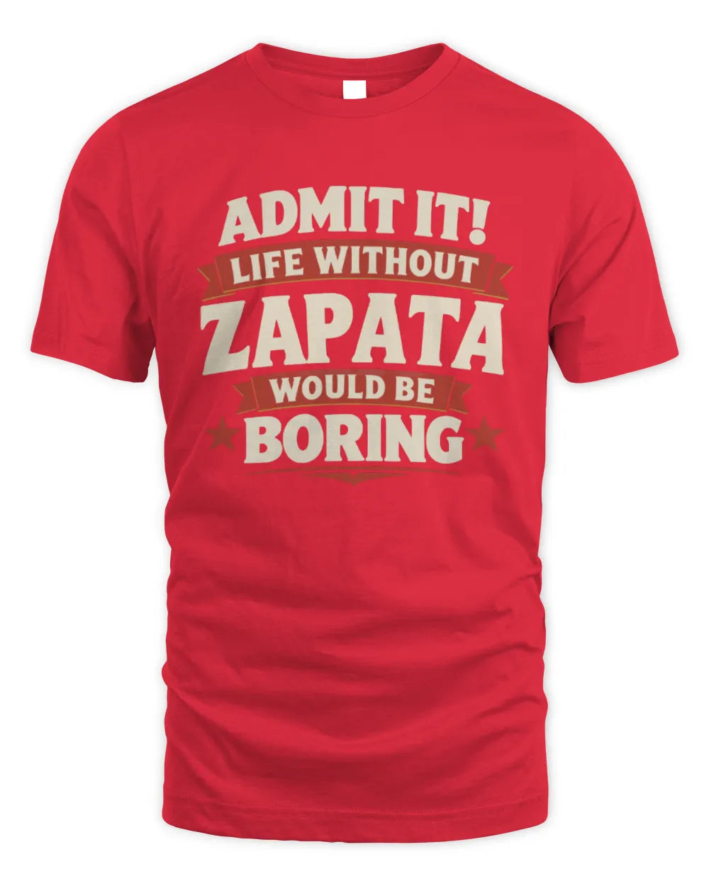 ZAPATA P4 KT003 Personalized Funny Quote Apparel “Life Without NAME Would Be Boring” - Unisex Standard T-Shirt - Red