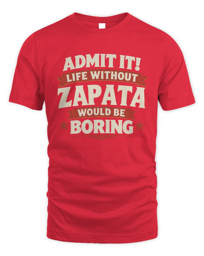 ZAPATA P4 KT003 Personalized Funny Quote Apparel “Life Without NAME Would Be Boring” - Unisex Standard T-Shirt - Red
