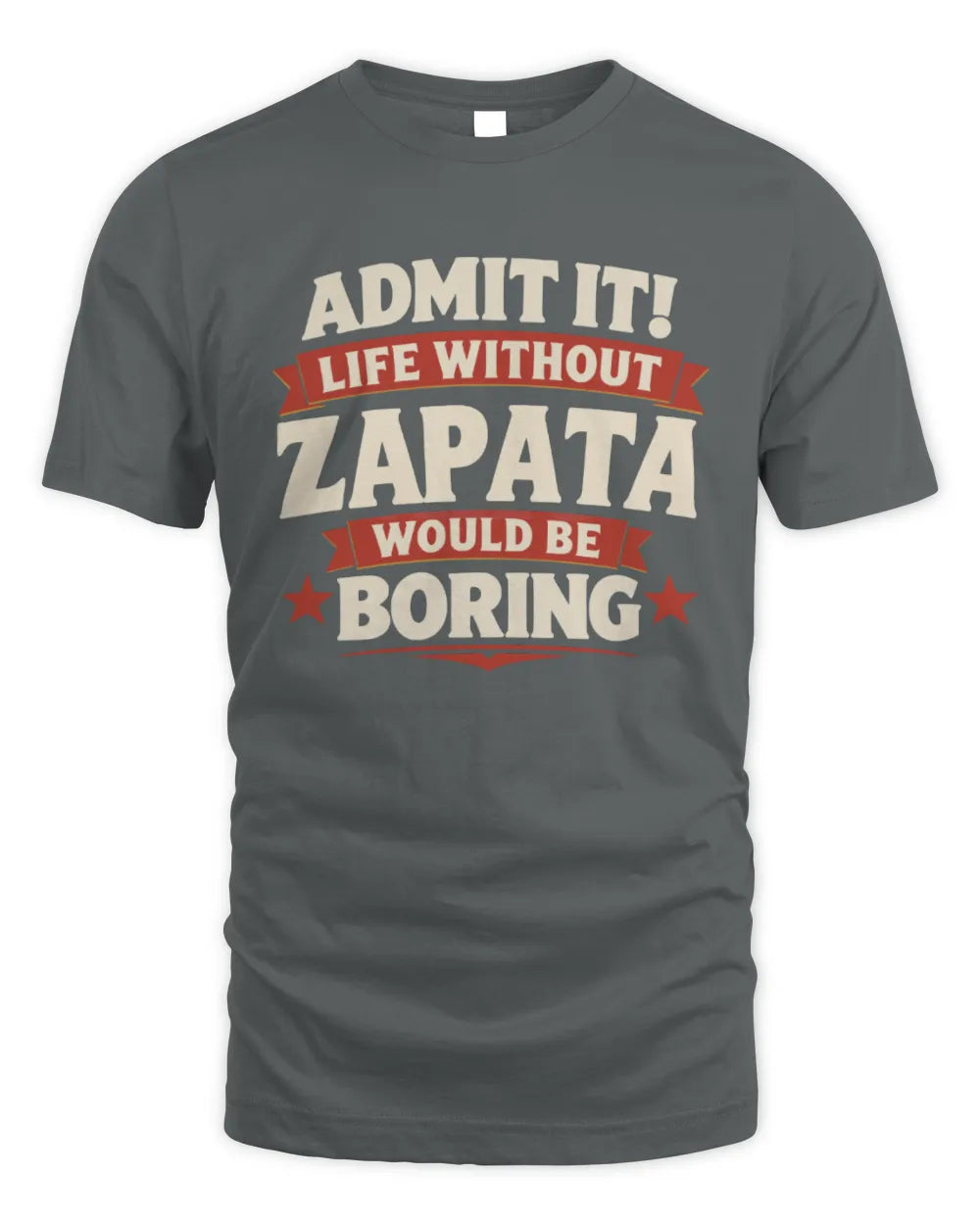 ZAPATA P4 KT003 Personalized Funny Quote Apparel “Life Without NAME Would Be Boring” - Unisex Standard T-Shirt - Charcoal