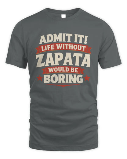 ZAPATA P4 KT003 Personalized Funny Quote Apparel “Life Without NAME Would Be Boring” - Unisex Standard T-Shirt - Charcoal