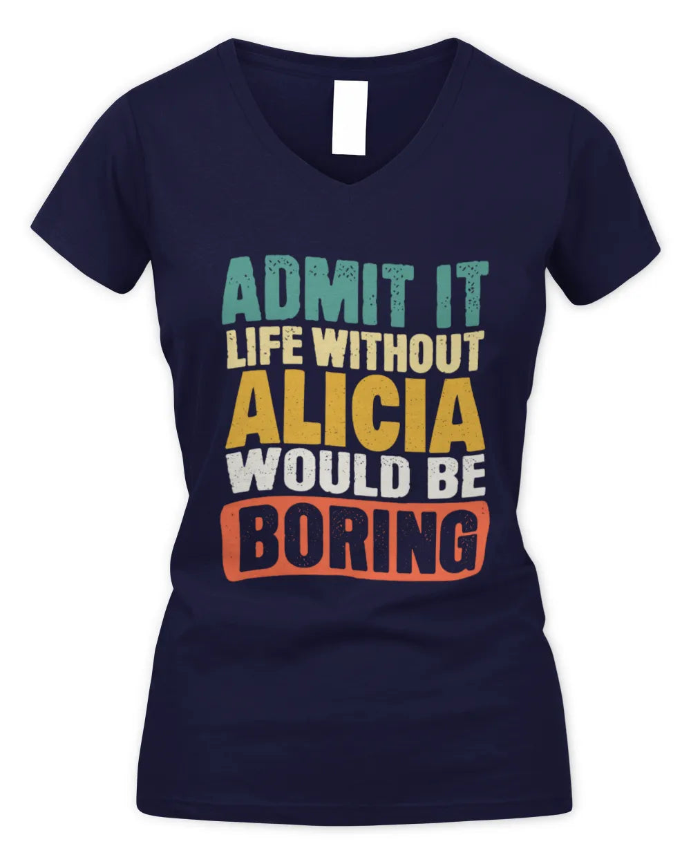 ALICIA TP86-K3-229 Personalized Funny Quote Apparel “Life Without NAME Would Be Boring” - Women's V-Neck T-Shirt - Navy