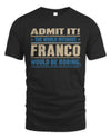 FRANCO TP68-K2-968 – Personalized Funny Quote Apparel “The World Without NAME Would Be Boring”