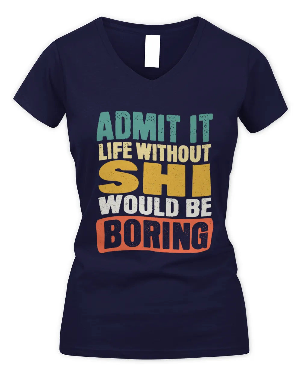 SHI TP86-K3-229 Personalized Funny Quote Apparel “Life Without NAME Would Be Boring” - Women's V-Neck T-Shirt - Navy
