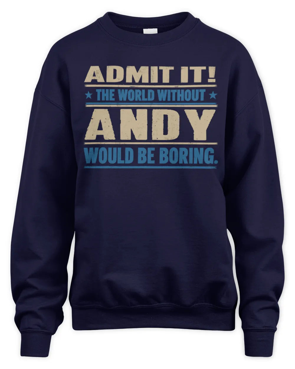 ANDY TP68-K2-968 – Personalized Funny Quote Apparel “The World Without NAME Would Be Boring” - Unisex Sweatshirt - Navy