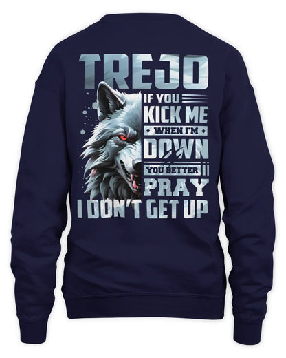 TREJO AP62-K4-666 - Personalized Fierce Wolf Quote Apparel “If You Kick Me When I’m Down, You Better Pray I Don’t Get Up” - Unisex Sweatshirt - Navy