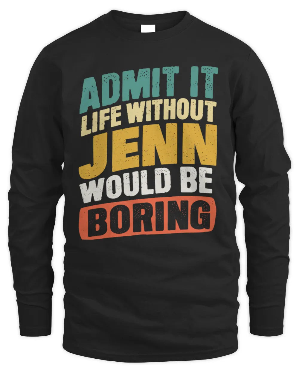 JENN TP88-K4-229
Personalized Funny Quote Apparel “Life Without NAME Would Be Boring” - Men's Long Sleeved T-Shirt - Black