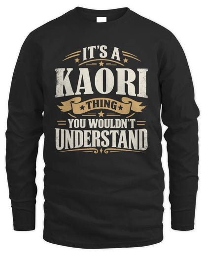 KAORI P08 TH51 - Personalized “It’s a/an [NAME] Thing – You Wouldn’t Understand” Shirt - Men's Long Sleeved T-Shirt - Black