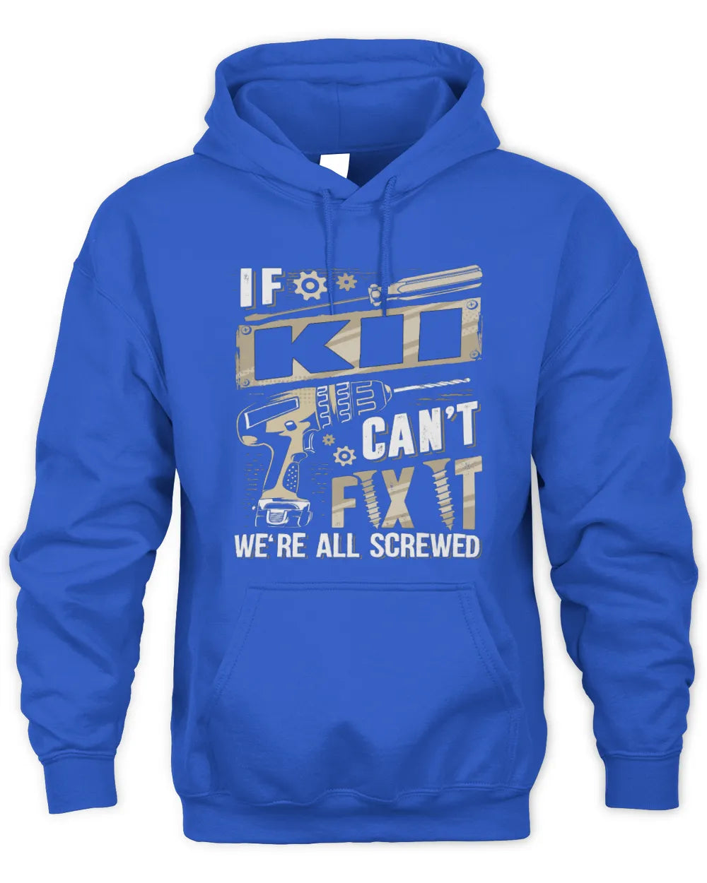 KII TX03 P02 - Personalized Handyman Mechanic Shirt “If NAME Can’t Fix It, We’re All Screwed” - Unisex Hoodie - Royal