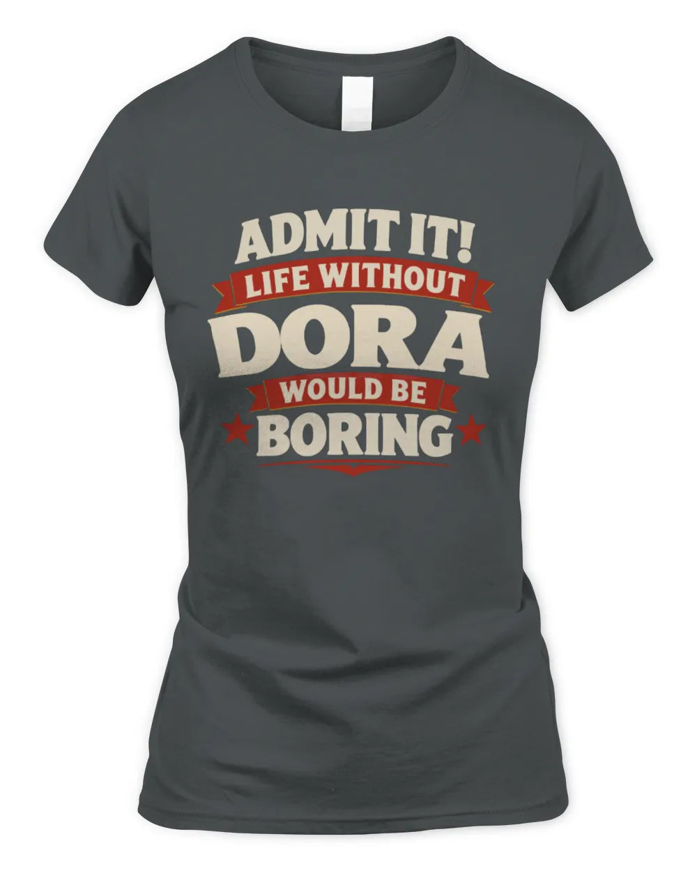 DORA P4 KT003 Personalized Funny Quote Apparel “Life Without NAME Would Be Boring” - Women's Standard T-Shirt - Charcoal