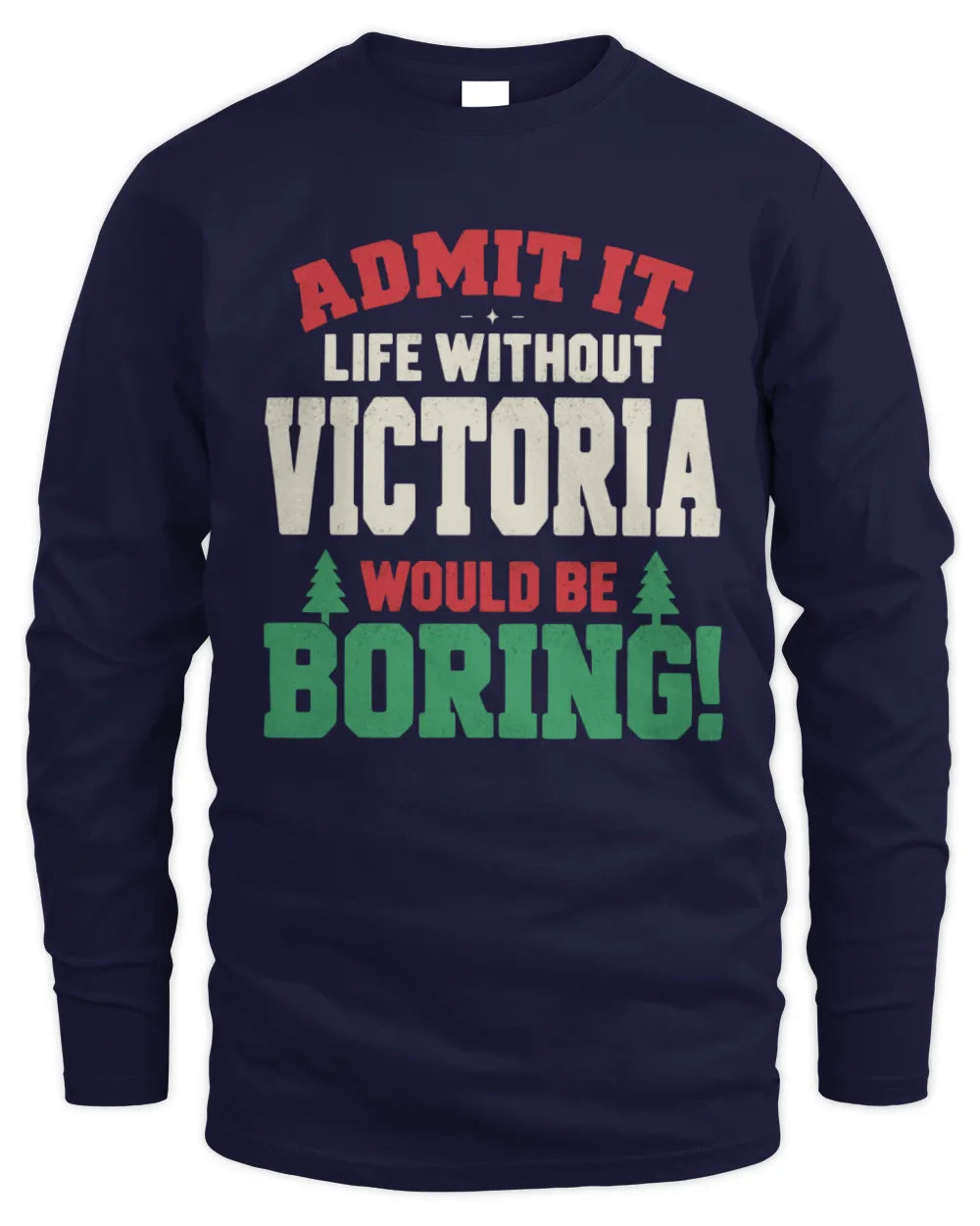 VICTORIA P5 TH08 Christmas T-Shirt – “Life Without NAME Would Be Boring” - Men's Long Sleeved T-Shirt - Navy