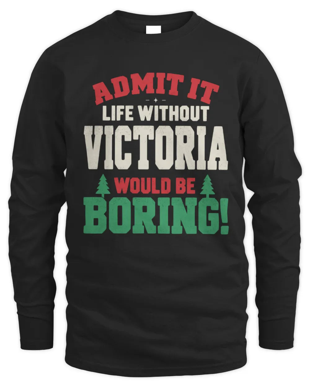 VICTORIA P5 TH08 Christmas T-Shirt – “Life Without NAME Would Be Boring” - Men's Long Sleeved T-Shirt - Black
