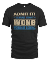 WONG TP68-K2-968 – Personalized Funny Quote Apparel “The World Without NAME Would Be Boring” - Unisex Standard T-Shirt - Black