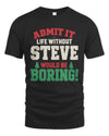 STEVE P5 TH08 Christmas T-Shirt – “Life Without NAME Would Be Boring”