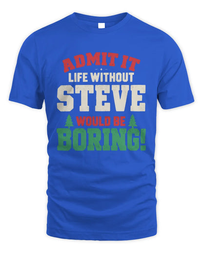 STEVE P5 TH08 Christmas T-Shirt – “Life Without NAME Would Be Boring” - Unisex Standard T-Shirt - Royal
