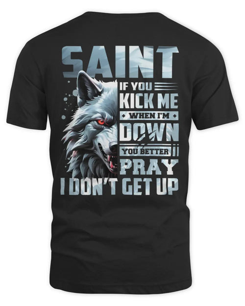 SAINT AP62-K4-666 - Personalized Fierce Wolf Quote Apparel “If You Kick Me When I’m Down, You Better Pray I Don’t Get Up” - Unisex Standard T-Shirt - Black