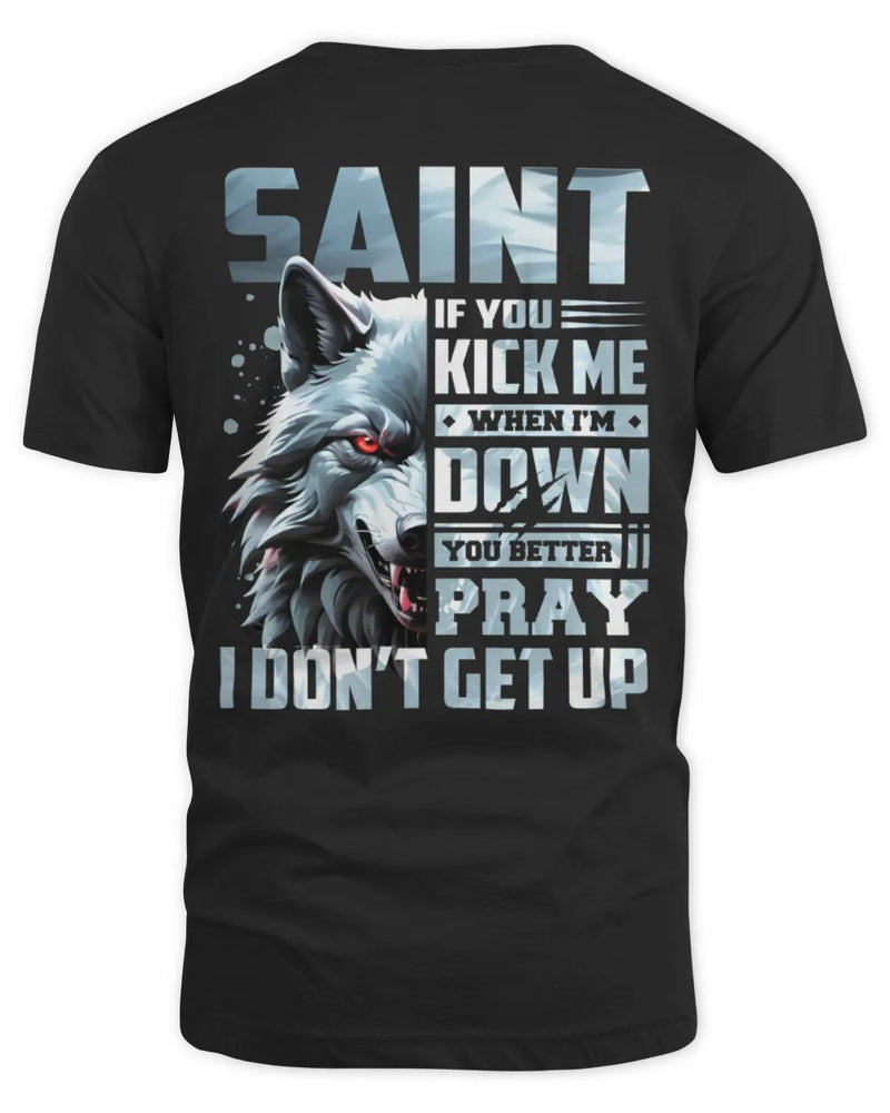 SAINT AP62-K4-666 - Personalized Fierce Wolf Quote Apparel “If You Kick Me When I’m Down, You Better Pray I Don’t Get Up” - Unisex Standard T-Shirt - Black