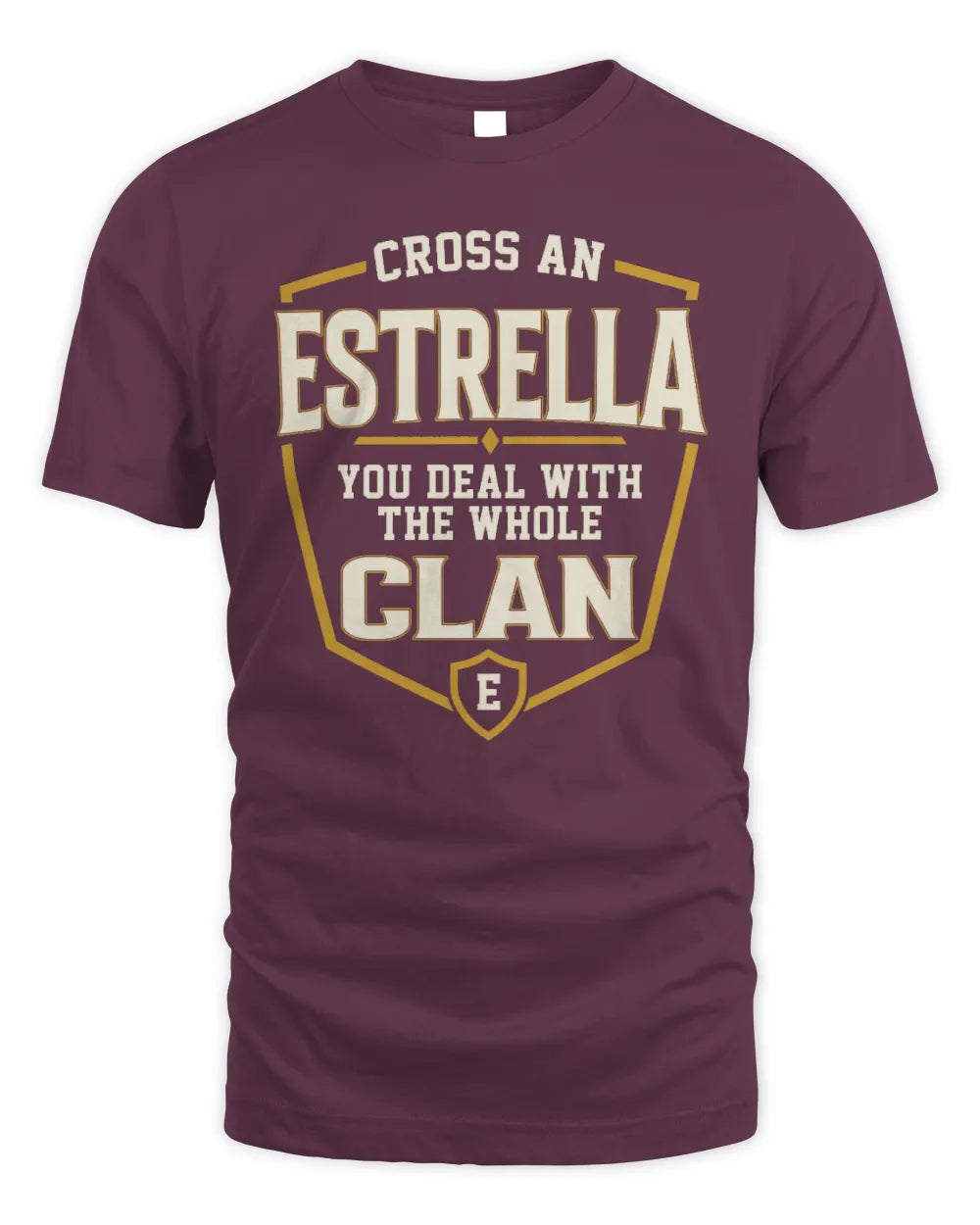 ESTRELLA NT1-K008 Cross A/An NAME, You Deal With the Whole Clan | Personalized Vintage T-Shirt - Unisex Standard T-Shirt - Maroon