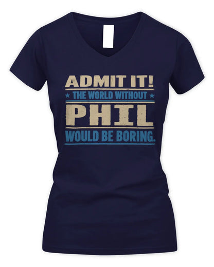 PHIL TP68-K2-968 – Personalized Funny Quote Apparel “The World Without NAME Would Be Boring” - Women's V-Neck T-Shirt - Navy