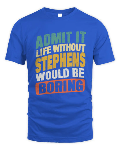 STEPHENS TP88-K4-229
Personalized Funny Quote Apparel “Life Without NAME Would Be Boring” - Unisex Standard T-Shirt - Royal