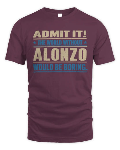 ALONZO TP68-K2-968 – Personalized Funny Quote Apparel “The World Without NAME Would Be Boring” - Unisex Standard T-Shirt - Maroon