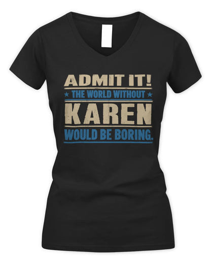 KAREN TP68-K2-968 – Personalized Funny Quote Apparel “The World Without NAME Would Be Boring” - Women's V-Neck T-Shirt - Black