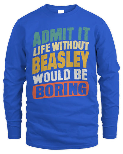 BEASLEY TP88-K4-229
Personalized Funny Quote Apparel “Life Without NAME Would Be Boring” - Men's Long Sleeved T-Shirt - Royal