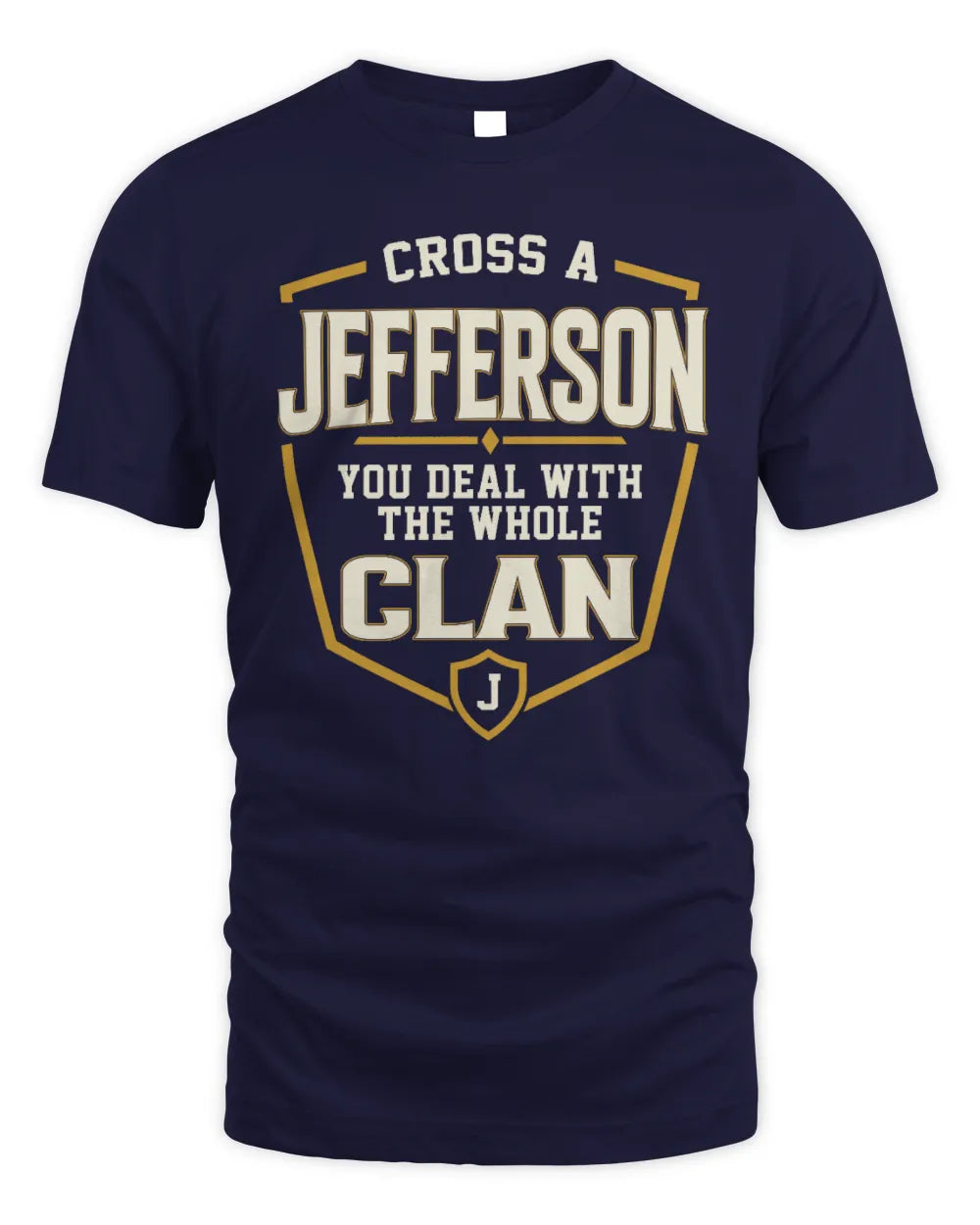 JEFFERSON NT1-K008 Cross A/An NAME, You Deal With the Whole Clan | Personalized Vintage T-Shirt - Unisex Standard T-Shirt - Navy