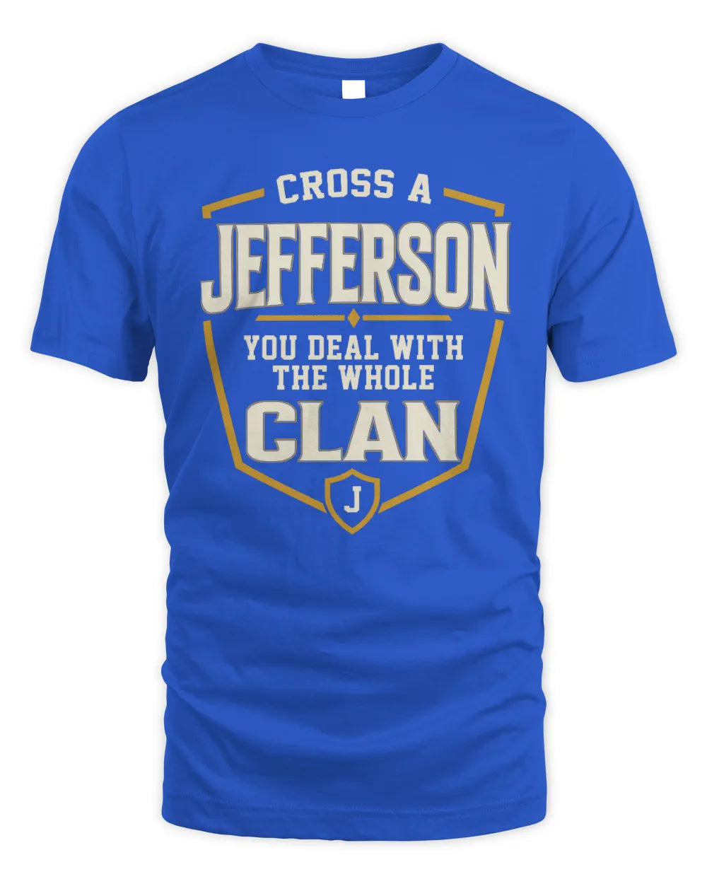 JEFFERSON NT1-K008 Cross A/An NAME, You Deal With the Whole Clan | Personalized Vintage T-Shirt - Unisex Standard T-Shirt - Royal