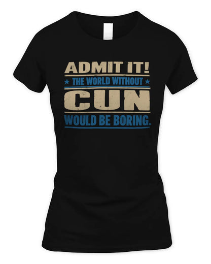CUN TP68-K2-968 – Personalized Funny Quote Apparel “The World Without NAME Would Be Boring” - Women's Standard T-Shirt - Black