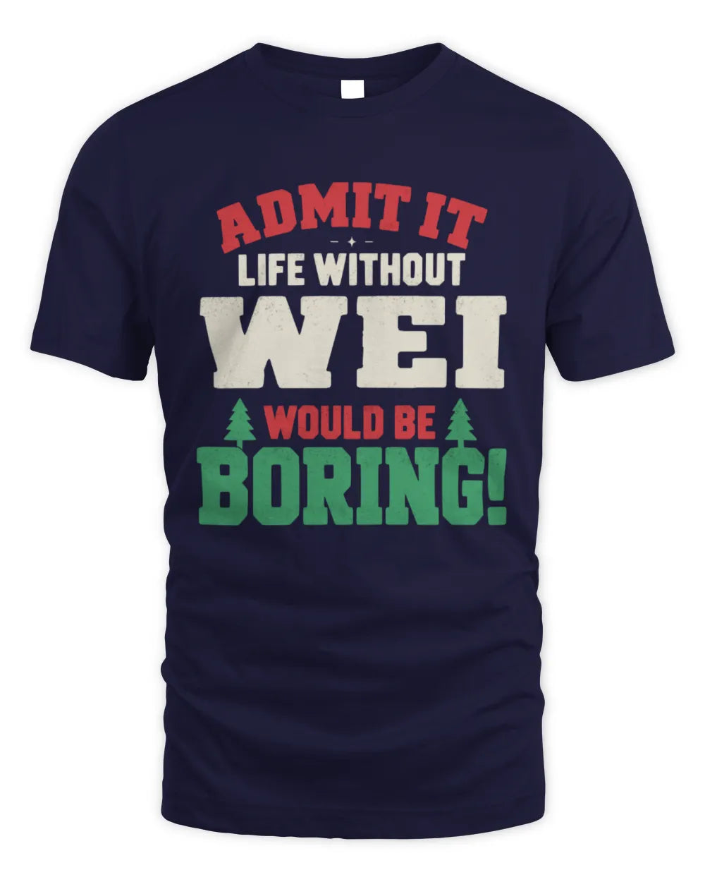 WEI P5 TH08 Christmas T-Shirt – “Life Without NAME Would Be Boring” - Unisex Standard T-Shirt - Navy