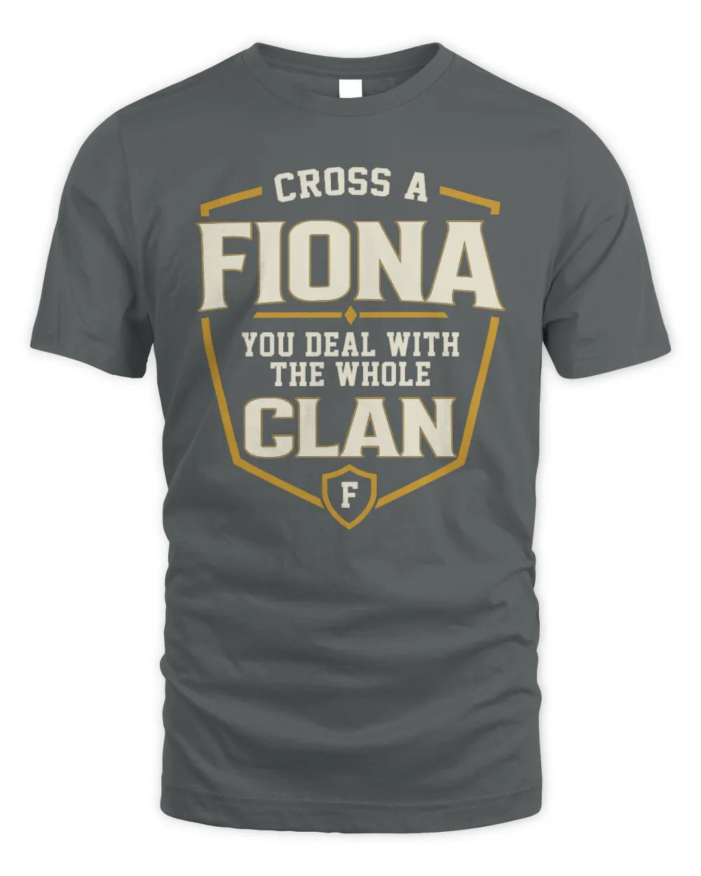 FIONA NT1-K008 Cross A/An NAME, You Deal With the Whole Clan | Personalized Vintage T-Shirt - Unisex Standard T-Shirt - Charcoal