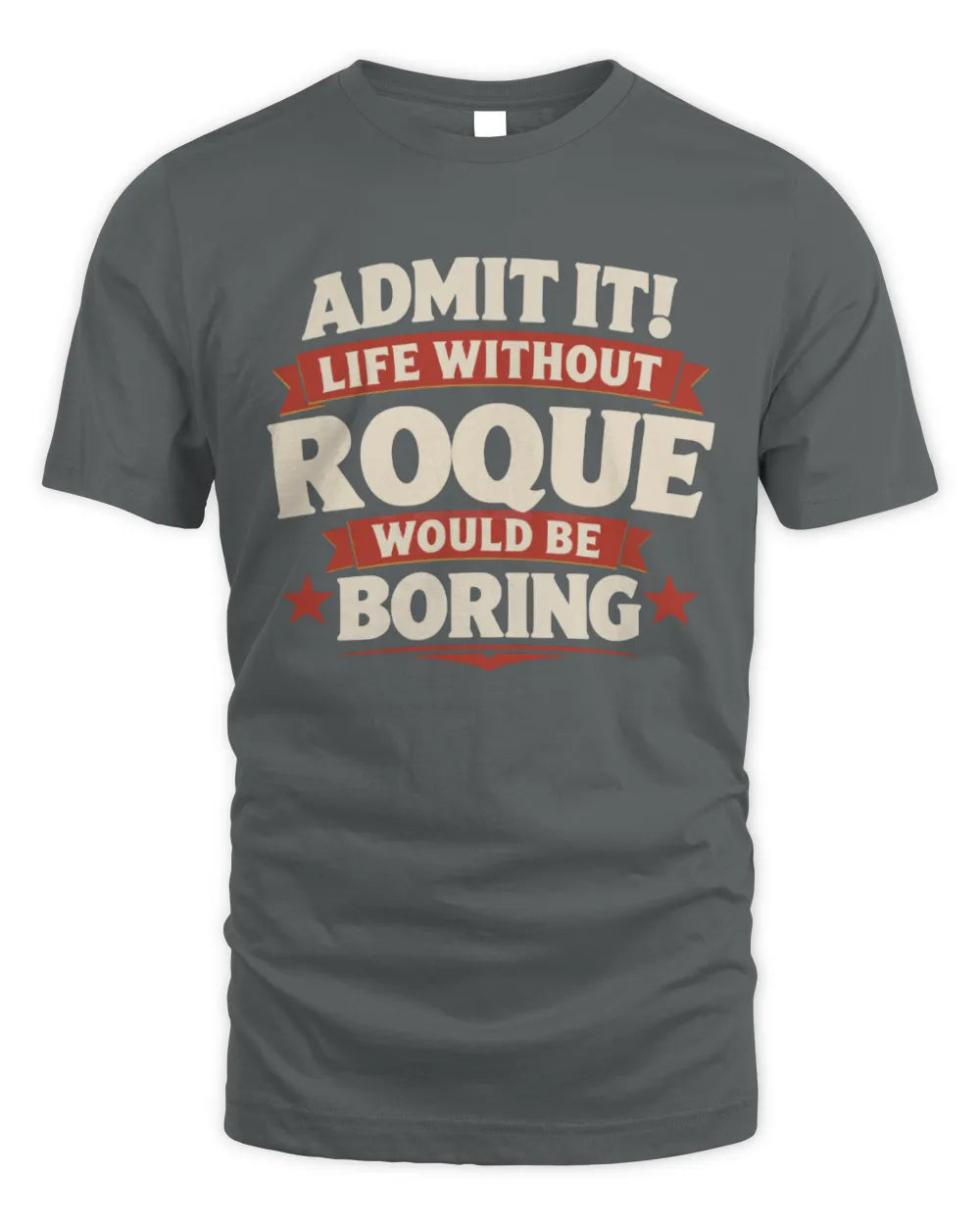 ROQUE P4 KT003 Personalized Funny Quote Apparel “Life Without NAME Would Be Boring” - Unisex Standard T-Shirt - Charcoal