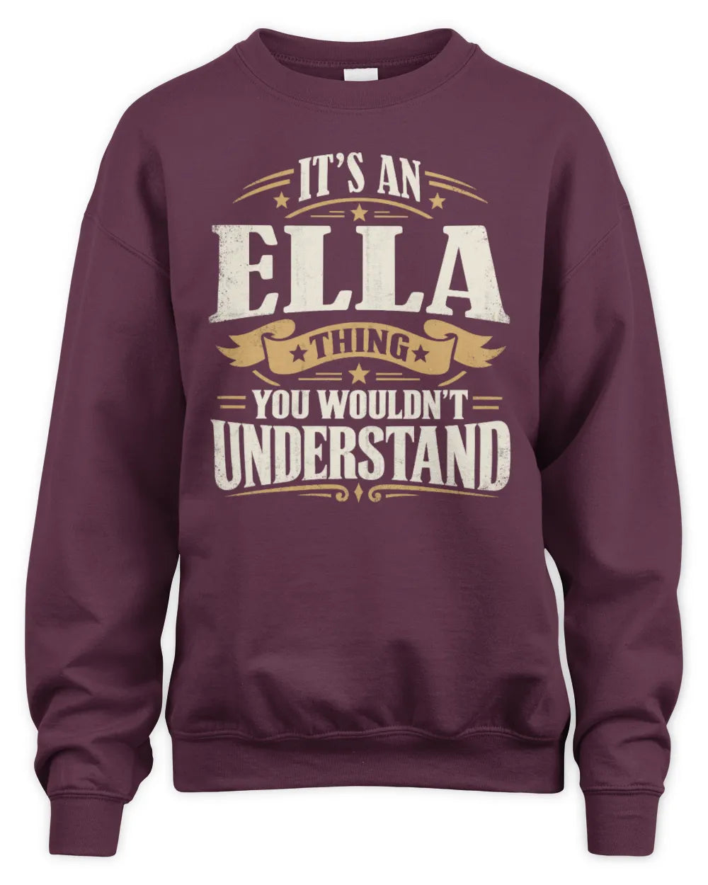 ELLA P08 TH51 - Personalized “It’s a/an [NAME] Thing – You Wouldn’t Understand” Shirt - Unisex Sweatshirt - Maroon