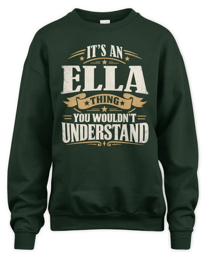 ELLA P08 TH51 - Personalized “It’s a/an [NAME] Thing – You Wouldn’t Understand” Shirt - Unisex Sweatshirt - Forest Green