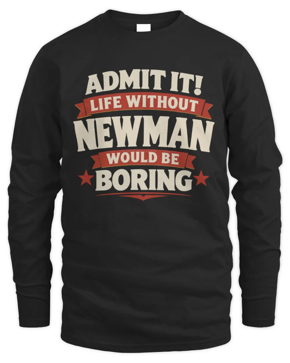 NEWMAN P4 KT003 Personalized Funny Quote Apparel “Life Without NAME Would Be Boring” - Men's Long Sleeved T-Shirt - Black