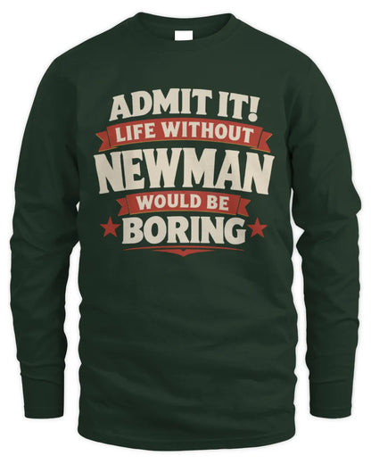 NEWMAN P4 KT003 Personalized Funny Quote Apparel “Life Without NAME Would Be Boring” - Men's Long Sleeved T-Shirt - Forest Green