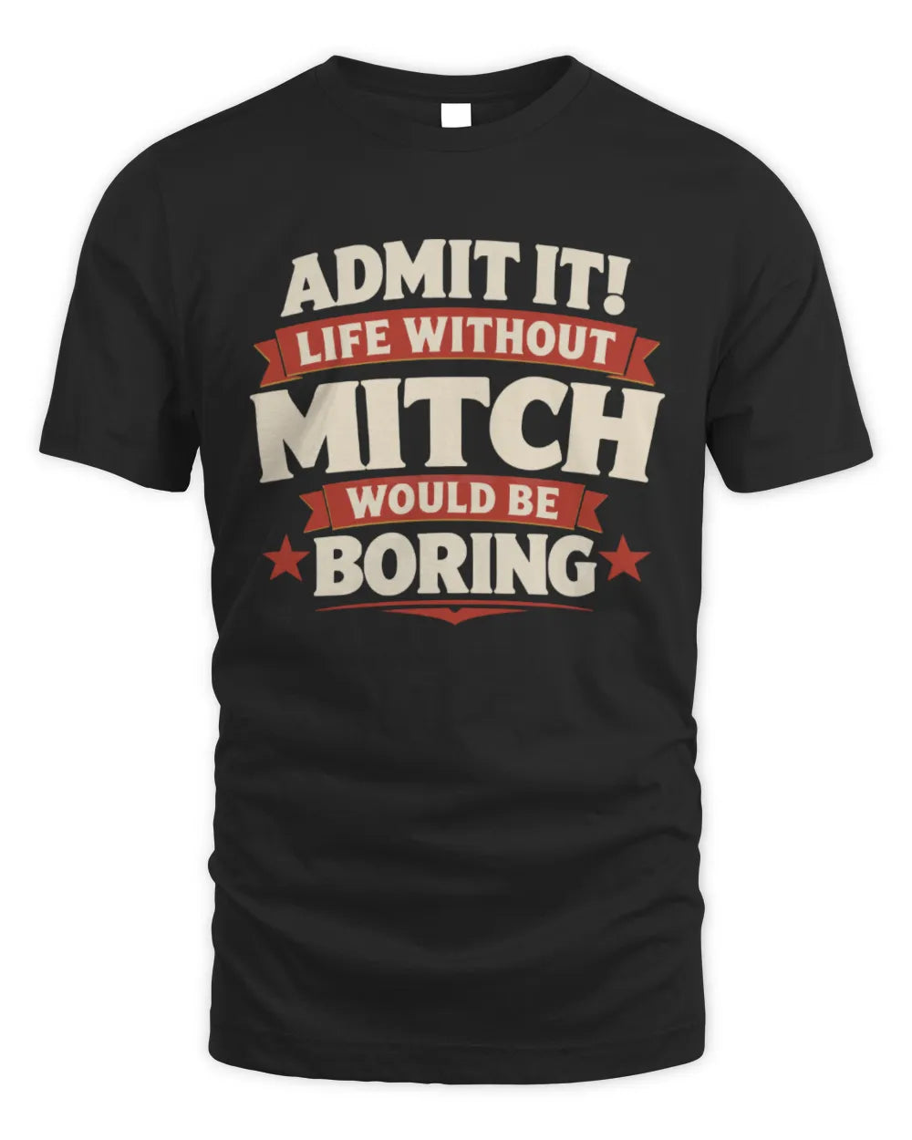 MITCH P4 KT003 Personalized Funny Quote Apparel “Life Without NAME Would Be Boring” - Unisex Standard T-Shirt - Black