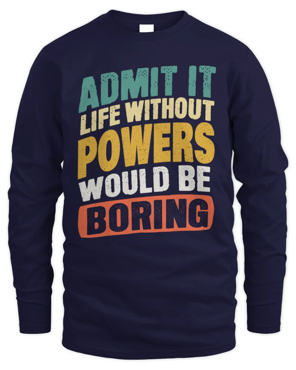 POWERS TP88-K4-229
Personalized Funny Quote Apparel “Life Without NAME Would Be Boring” - Men's Long Sleeved T-Shirt - Navy