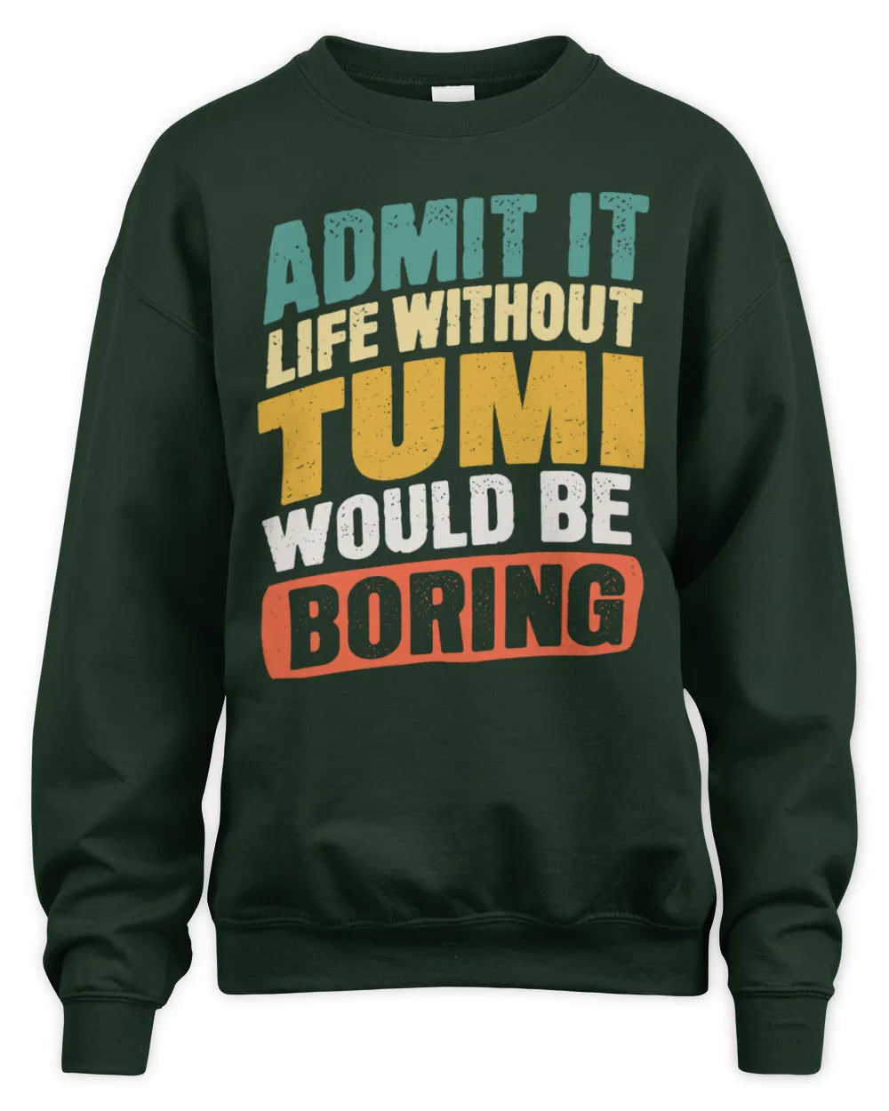 TUMI TP88-K4-229
Personalized Funny Quote Apparel “Life Without NAME Would Be Boring” - Unisex Sweatshirt - Forest Green
