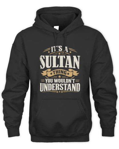 SULTAN P08 TH51 - Personalized “It’s a/an [NAME] Thing – You Wouldn’t Understand” Shirt - Unisex Hoodie - Black