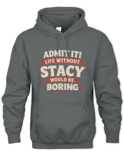 STACY P4 KT003 Personalized Funny Quote Apparel “Life Without NAME Would Be Boring” - Unisex Hoodie - Charcoal