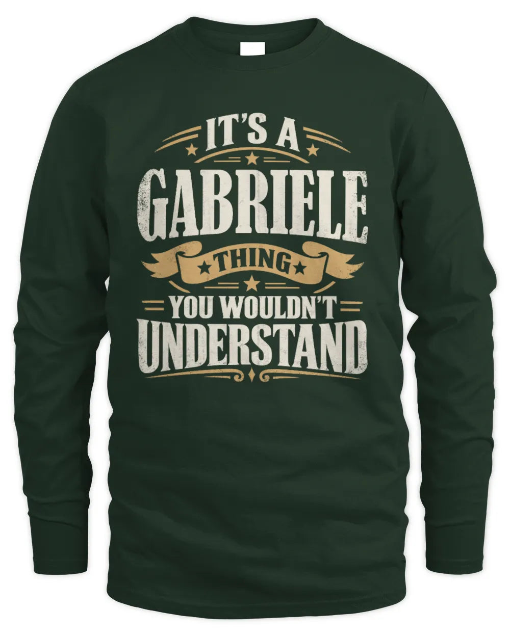 GABRIELE P08 TH51 - Personalized “It’s a/an [NAME] Thing – You Wouldn’t Understand” Shirt - Men's Long Sleeved T-Shirt - Forest Green