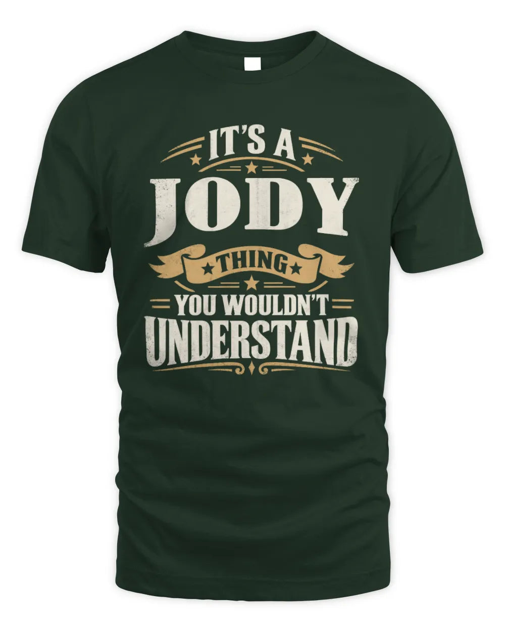 JODY P08 TH51 - Personalized “It’s a/an [NAME] Thing – You Wouldn’t Understand” Shirt - Unisex Standard T-Shirt - Forest Green