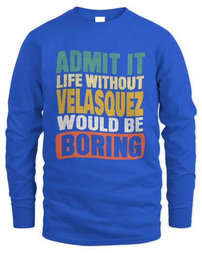 VELASQUEZ TP86-K3-229 Personalized Funny Quote Apparel “Life Without NAME Would Be Boring” - Men's Long Sleeved T-Shirt - Royal