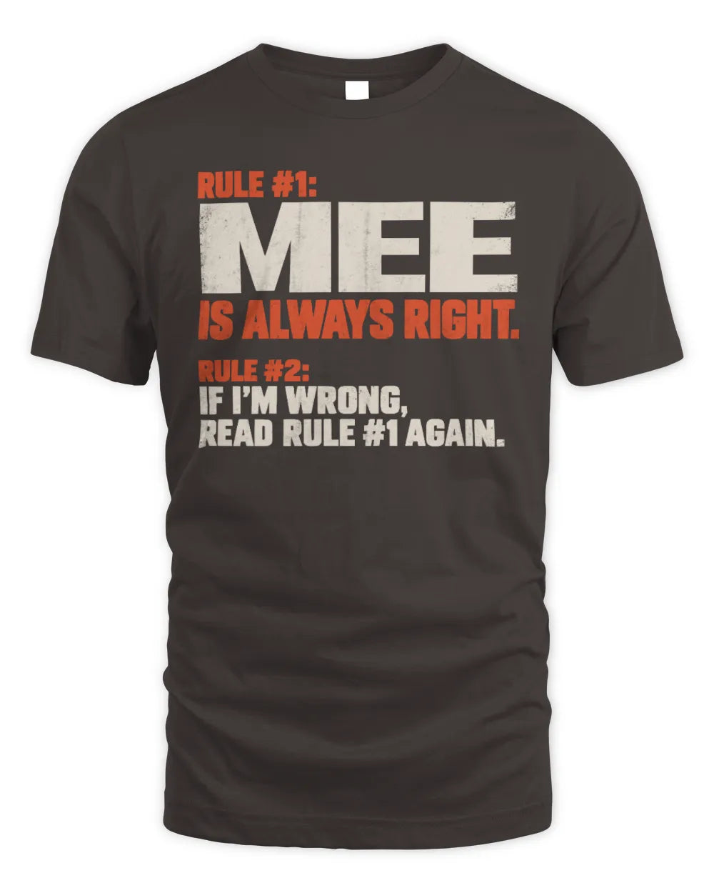 MEE NP1-H006 
Always Right Personalized Name T-Shirt – Funny Custom Name Shirt - Unisex Standard T-Shirt - Dark Chocolate